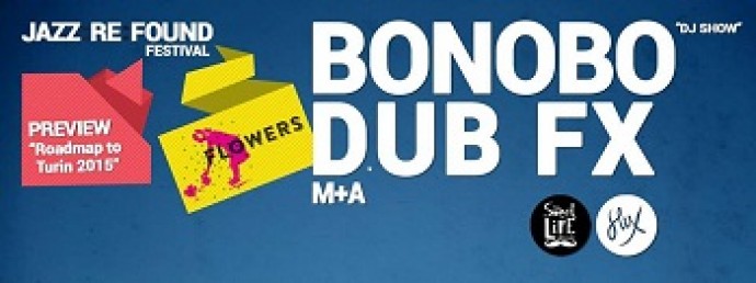 BONOBO Dj + DUB FX + M+A al FLOWERS FESTIVAL, l'8 luglio 2015